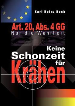 Keine Schonzeit für Krähen: Art. 20, Abs. 4 GG- Nur die Wahrheit