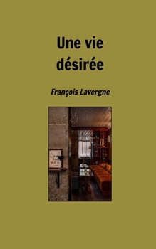 Une vie désirée (French Edition)
