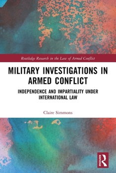 Paperback Military Investigations in Armed Conflict: Independence and Impartiality under International Law Book