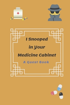 Paperback I Snooped in Your Medicine Cabinet: 100 Page Funny Bathroom Guest Book