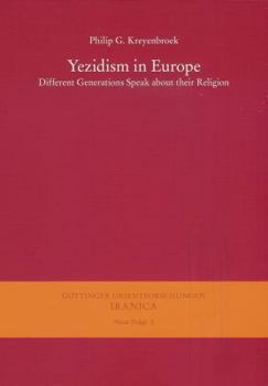 Paperback Yezidism in Europe: Different Generations Speak about Their Religion / In Collaboration with Z. Kartal, Kh. Omarkhali, and Kh. Jindy Rashow Book