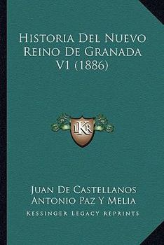 Paperback Historia Del Nuevo Reino De Granada V1 (1886) [Spanish] Book