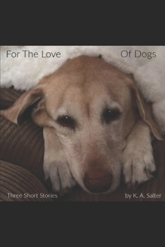 Paperback For The Love of Dogs: Three Short Stories Book