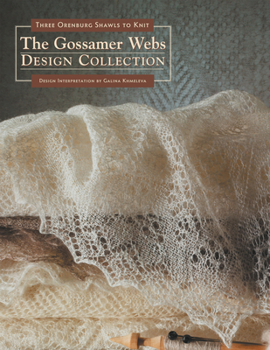 Paperback The Gossamer Webs Design Collection: Three Orenburg Shawls to Knit Book