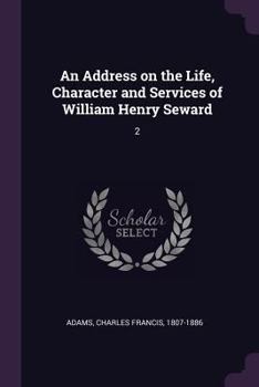 Paperback An Address on the Life, Character and Services of William Henry Seward: 2 Book