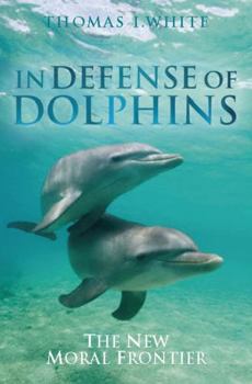 Paperback In Defense of Dolphins: The New Moral Frontier Book