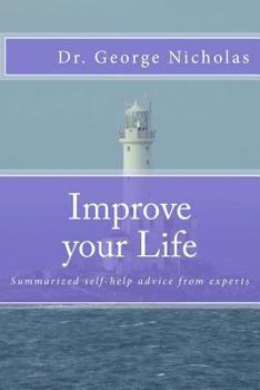 Paperback Improve your Life: Summarized self-help advice from experts Book