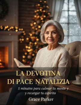 Paperback La Devozione Di Pace Natalizia: 5 minuti per calmare la mente e ricaricare lo spirito [Italian] Book