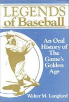 Legends of Baseball: An Oral History of the Games Golden Age