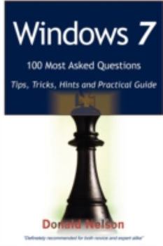 Paperback Windows 7 100 Most Asked Questions: Tips, Tricks, Hints and Practical Guide Book