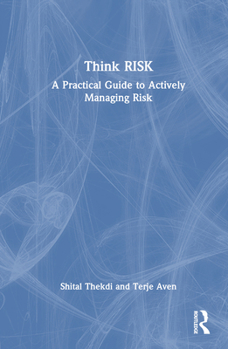 Hardcover Think Risk: A Practical Guide to Actively Managing Risk Book