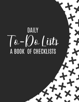 Paperback Daily To-Do Lists: A Book of Checklists: Daily Task List - Organizer Book