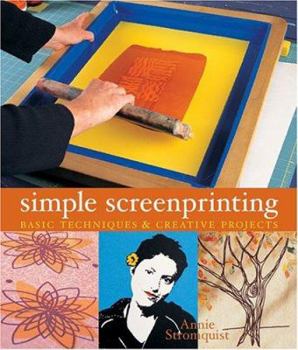 Hardcover Simple Screenprinting: Basic Techniques & Creative Projects Book