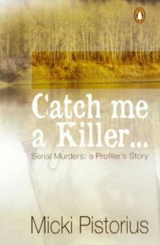 Paperback Catch Me a Killer: Serial Murders: A Profiler's True Story Book