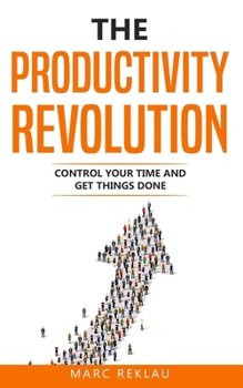 Paperback The Productivity Revolution: Control your time and get things done! Book