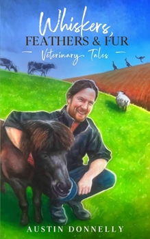 Paperback Whiskers, Feathers and Fur: Veterinary Tales Book