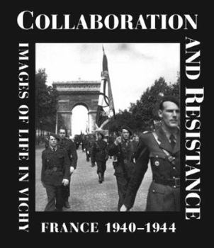 Hardcover Collaboration and Resistance: Images of Life in Vichy France 1940-1944 Book