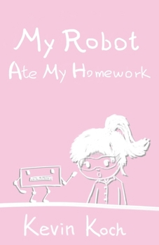 Paperback My Robot Ate My Homework: Science Fiction & Fantasy for kids 9-12 Book