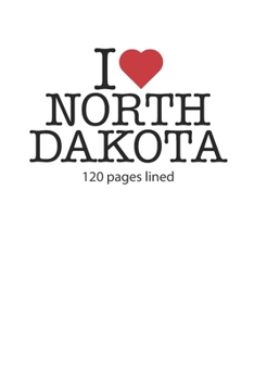 Paperback I love North Dakota: I love North Dakota composition notebook I love North Dakota diary I love North Dakota booklet 120 lined pages circa D Book