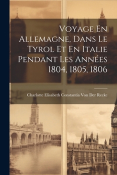 Paperback Voyage En Allemagne, Dans Le Tyrol Et En Italie Pendant Les Années 1804, 1805, 1806 [French] Book