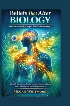 Paperback Beliefs That Alter Biology: How the mind reshapes health outcomes Book