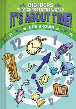 Hardcover It's about Time!: Big Ideas That Changed the World #6 (a Nonfiction Graphic Novel) Book