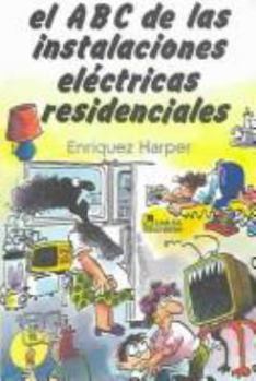 Paperback El ABC de las instalaciones electricas residenciales / The ABC's of electric residential installations (Spanish Edition) [Spanish] Book