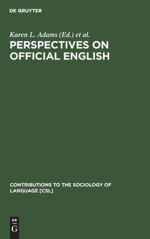 Perspectives on Official English: The Campaign for English As the Official Language of the USA (Contributions to the Sociology of Language) - Book #57 of the Contributions to the Sociology of Language [CSL]