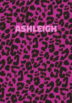 Paperback Ashleigh: Personalized Pink Leopard Print Notebook (Animal Skin Pattern). College Ruled (Lined) Journal for Notes, Diary, Journa Book