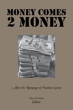 Money Comes 2 Money: After the Rampage of Franken - Germ