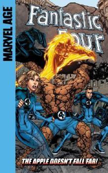 Fantastic Four (Marvel Age): The Apple Doesn't Fall Far! - Book #1 of the Marvel Adventures Fantastic Four