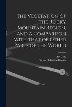 Paperback The Vegetation of the Rocky Mountain Region, and a Comparison With That of Other Parts of the World Book