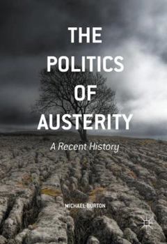 Paperback The Politics of Austerity: A Recent History Book