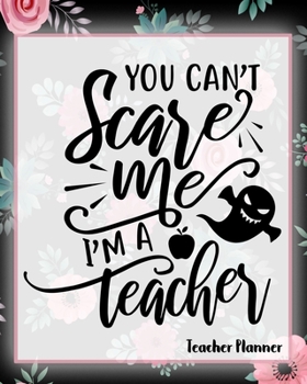 Paperback You Can't Scare Me I'm A Teacher - Teacher Planner Book