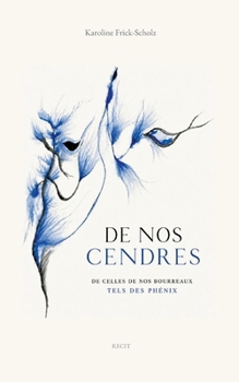 De nos cendres: de celles de nos bourreaux, tels des phénix (French Edition)