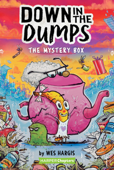 Down in the Dumps #1: The Mystery Box - Book #1 of the Down in the Dumps