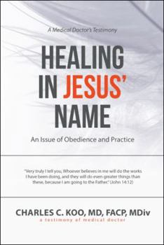 Hardcover Healing in Jesus' Name: An Issue of Obedience and Practice Book