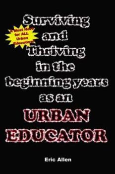 Paperback Surviving and Thriving in the Beginning Years as an Urban Educator Book