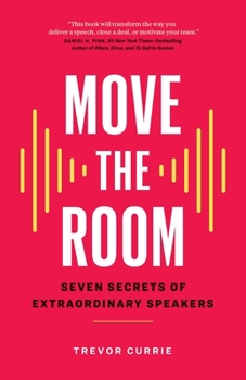 Paperback Move the Room: Seven Secrets of Extraordinary Speakers Book