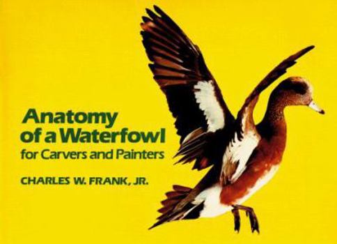 Paperback Anatomy of a Waterfowl: For Carvers and Painters Book