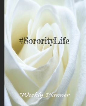 Paperback #Sorority Life White Rose Planner: Undated Weekly Planner Book