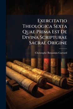 Paperback Exercitatio Theologica Sexta Quae Prima Est De Divina Scripturae Sacrae Origine Book