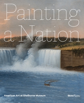 Hardcover Painting a Nation: American Art at Shelburne Museum Book