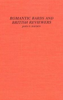 Hardcover Romantic Bards and British Reviewers : A Selected Edition of the Contemporary Reviews of the Works of Wordsworth, Coleridge, Byron, Keats, and Shelley Book