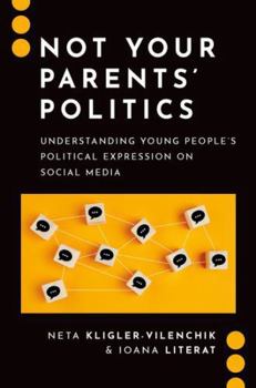 Paperback Not Your Parents' Politics: Understanding Young People's Political Expression on Social Media Book