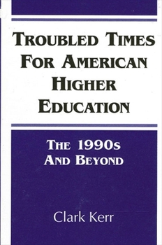 Paperback Troubled Times for American Higher Education: The 1990s and Beyond Book