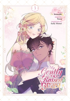 My Gently Raised Beast, Vol. 3 - Book #3 of the My Gently Raised Beast