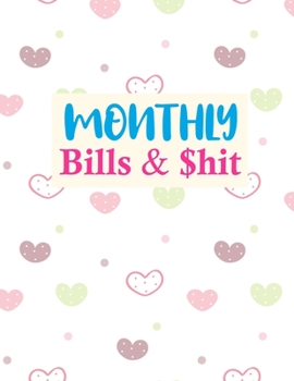 Paperback Monthly Bills & $hit: Cute Finance Monthly & Weekly Budget Planner Expense Tracker Bill Organizer Journal Notebook - Budget Planning - Budge Book