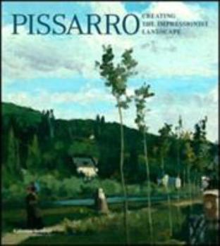 Hardcover Pissarro: Creating the Impressionist Landscape Book