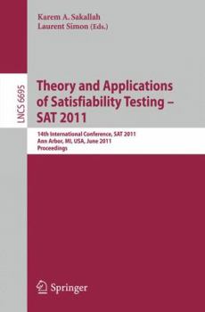 Paperback Theory and Application of Satisfiability Testing: 14th International Conference, SAT 2011, Ann Arbor, Mi, Usa, June 19-22, 2011, Proceedings Book
